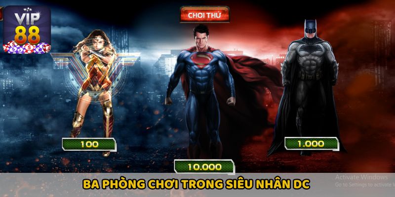 Ba phòng chơi cùng với mức cược khác nhau trong Siêu nhân DC 