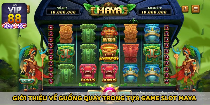 Giới thiệu sơ qua về guồng quay trong tựa game slot MAYA