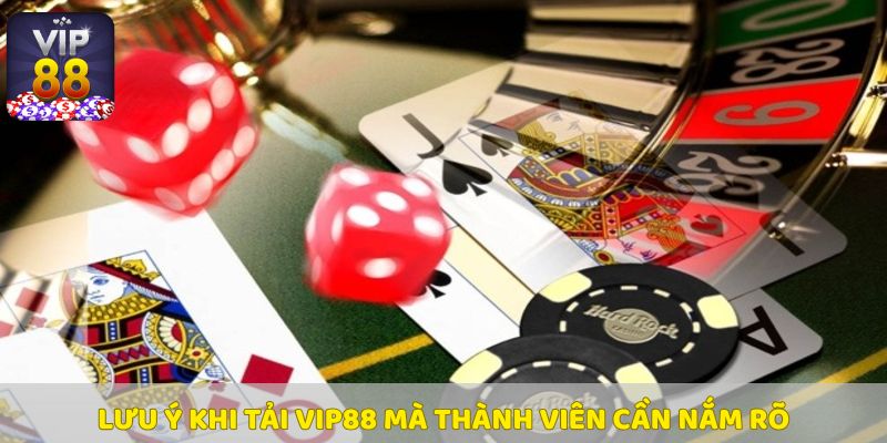 Lưu ý khi tải Vip88: Tải từ link chính, tắt chặn quảng cáo, kiểm tra quyền truy cập.