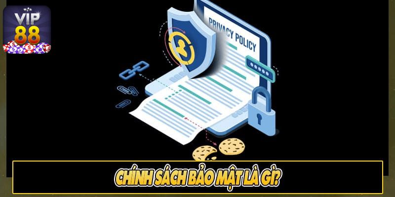 Tổng quan về chính sách bảo mật của Vip88