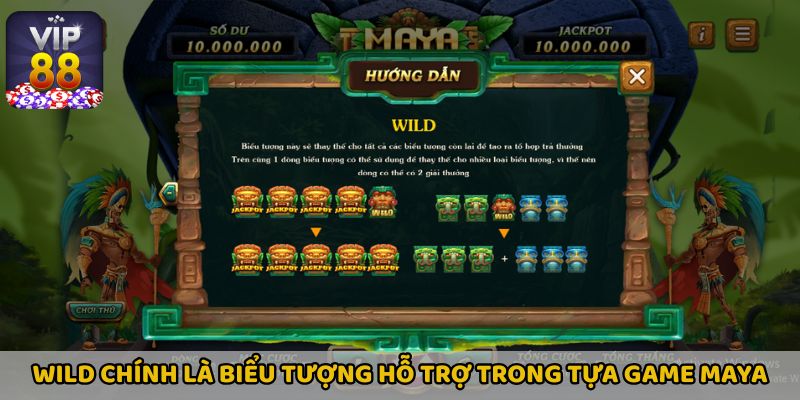 Wild chính là biểu tượng hỗ trợ trong tựa game MAYA